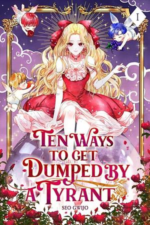 Ten Ways to Get Dumped by a Tyrant: Volume I by Gwijo Seo