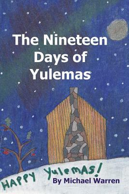 The Nineteen Days of Yulemas by Michael Warren
