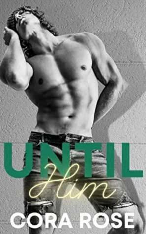 Until Him by Cora Rose