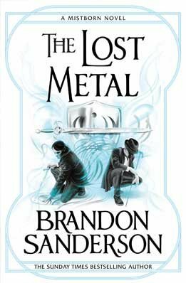 The Lost Metal by Brandon Sanderson