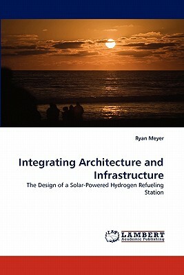 Integrating Architecture and Infrastructure by Ryan Meyer