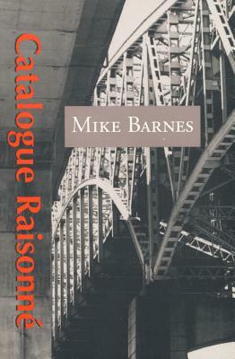 Catalogue Raisonne by Mike Barnes