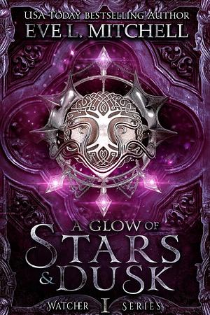 A Glow of Stars & Dusk by Eve L. Mitchell