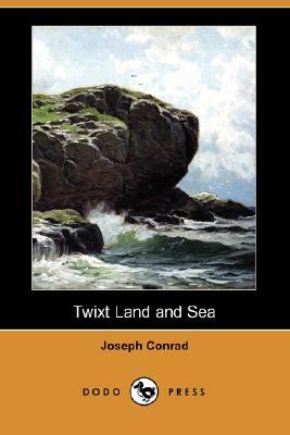 Twixt Land and Sea (Dodo Press) by Joseph Conrad