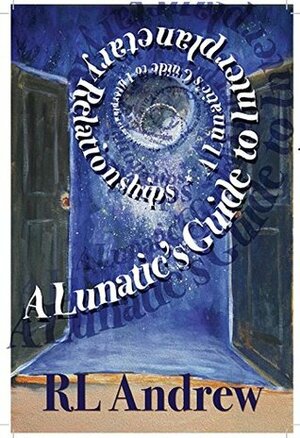 A Lunatic's Guide to Interplanetary Relationships by R.L. Andrew
