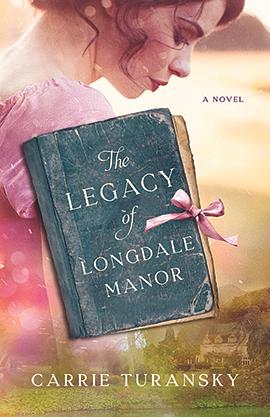 The Legacy of Longdale Manor by Carrie Turansky