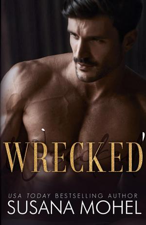 Wrecked: A Surprise Baby Standalone Romance by Susana Mohel, Susana Mohel