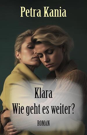 Klara - Wie geht es weiter? by Petra Kania