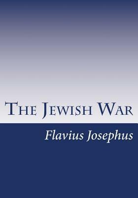 The Jewish War by Flavius Josephus