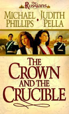 The Crown and the Crucible by Michael R. Phillips, Judith Pella
