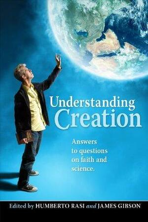 Understanding Creation by Humberto M. Rasi, L. James Gibson