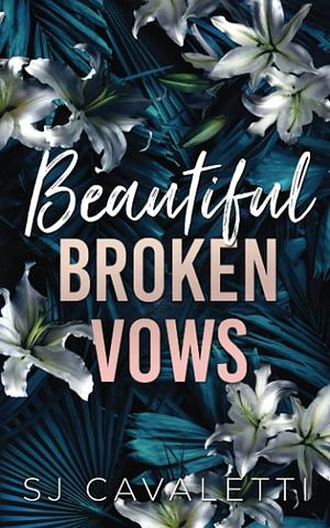 Beautiful Broken Vows by S.J. Cavaletti, S.J. Cavaletti