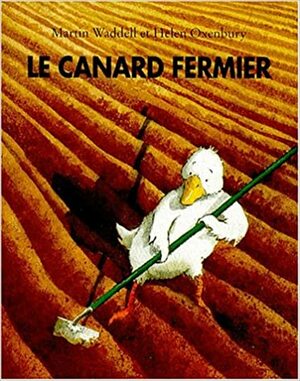 Le canard fermier by Helen Oxenbury, Martin Waddell