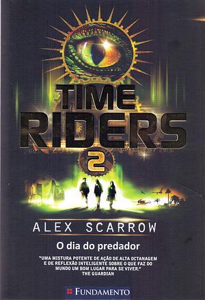 O Dia do Predador by Alex Scarrow