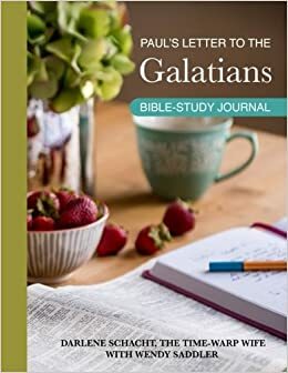 Paul's Letter to the Galatians: Bible-Study Journal by Darlene Schacht