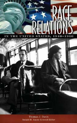 Race Relations in the United States, 1940-1960 by Thomas J. Davis