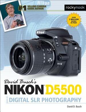 David Busch's Nikon D5500 Guide to Digital Slr Photography by David D. Busch