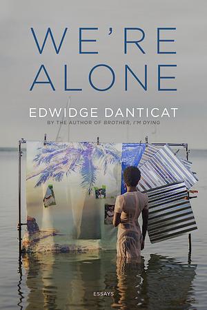 We're Alone by Edwidge Danticat