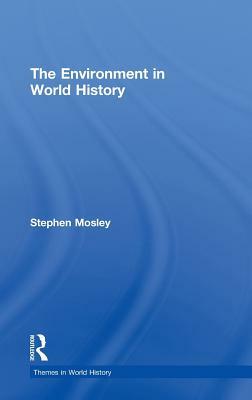 The Environment in World History by Stephen Mosley