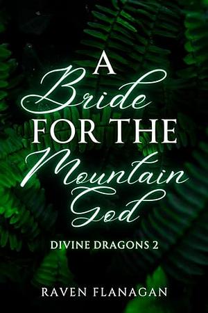 A Bride for the Mountain God by Raven Flanagan