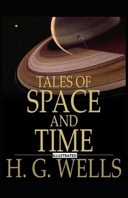 Tales of Space and Time Illustrated by H.G. Wells