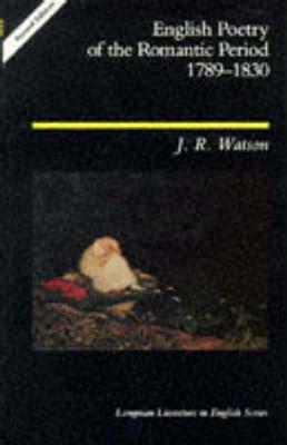 English Poetry of the Romantic Period 1789-1830 by J. R. Watson