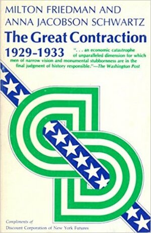 The Great Contraction 1929-1933 by Milton Friedman, Anna Jacobson Schwartz