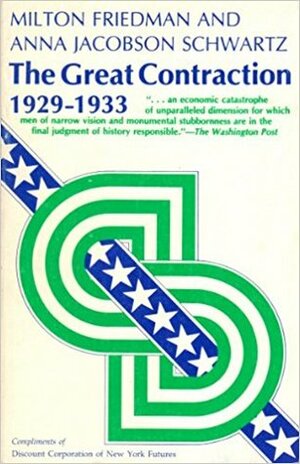 The Great Contraction 1929-1933 by Anna Jacobson Schwartz, Milton Friedman