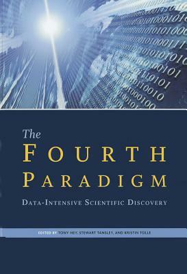 The Fourth Paradigm: Data-Intensive Scientific Discovery by Tony Hey