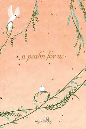 A Psalm for Us by Reyna Biddy