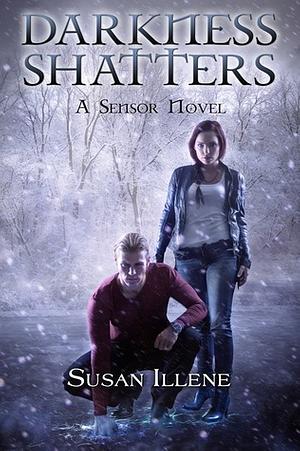 Darkness Shatters by Susan Illene