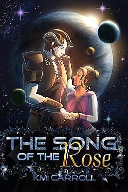 The Song of the Rose by K.M. Carroll