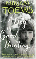 A Boy of Good Breeding by Miriam Toews
