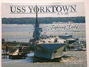 USS Yorktown (CV-10): The History of "The Fighting Lady" by Douglas W. Bostick