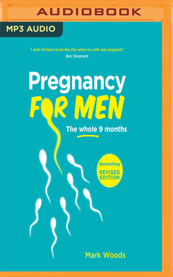 Pregnancy for Men by Mark Woods