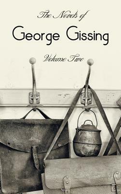 The Novels of George Gissing, Volume Two (complete and unabridged) including, The Odd Women, Eve's Ransom, The Paying Guest and Will Warburton by George Gissing