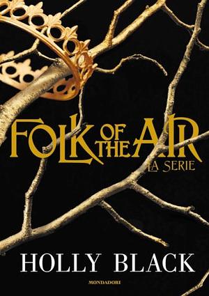 Folk of the Air. La serie by Holly Black