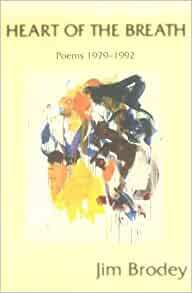 Heart of the Breath: Poems 1979-1992 by Clark Coolidge, Jim Brodey
