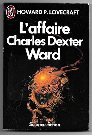 L'affaire Charles Dexter Ward by H.P. Lovecraft