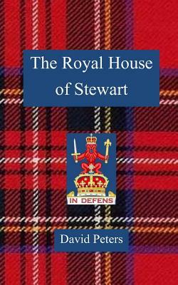 The Royal House of Stewart by David Peters