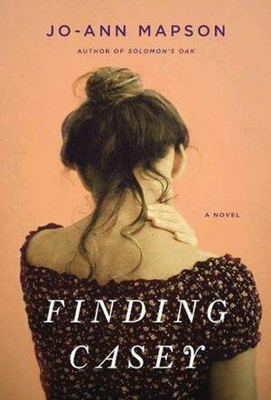 Finding Casey: A Novel by Jo-Ann Mapson, Jo-Ann Mapson
