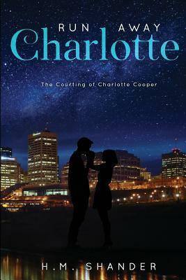 Run Away Charlotte by H.M. Shander