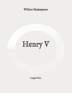 Henry V: Large Print by William Shakespeare