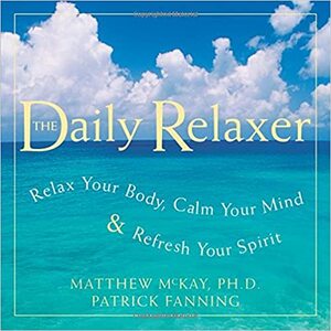 Daily Relaxer: Relax Your Body, Calm Your Mind, and Refresh Your Spirit by Patrick Fanning, Patrick Fanning