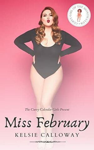Miss February: Curvy Girl Romance by Kelsie Calloway