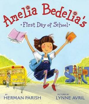 Amelia Bedelia's First Day of School by Lynne Avril, Herman Parish