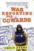 War Reporting For Cowards by Chris Ayres