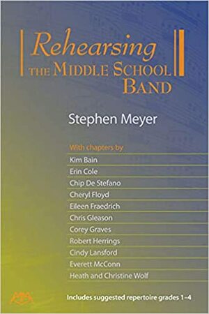 Rehearsing the Middle School Band by Stephen Meyer