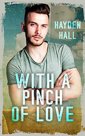 With a Pinch of Love by Hayden Hall
