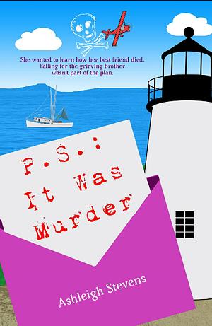 PS: It Was Murder by Ashleigh Stevens, Ashleigh Stevens